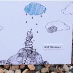 Rainy days and Mondays card..
